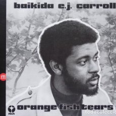 CDs de Música: BAIKIDA E.J. CARROLL - ORANGE FISH TEARS - CD DIGIPAK [SOUFFLECONTINU, 2023] FREE JAZZ