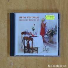 CDs de Música: GREG WINDHAM - SHE KNOWS WHAT TO DO - CD