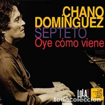 CD di Musica: CHANO DOM&Iacute;NGUEZ SEPTETO &lrm;&ndash; OYE C&Oacute;MO VIENE CD-DIGIPACK 2002 JAZZ FLAMENCO