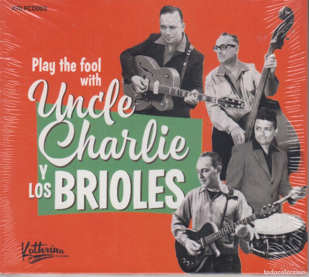CDs de m&uacute;sica: Play the fool with Uncle Charlie y Los Brioles cd 2016 Precintado