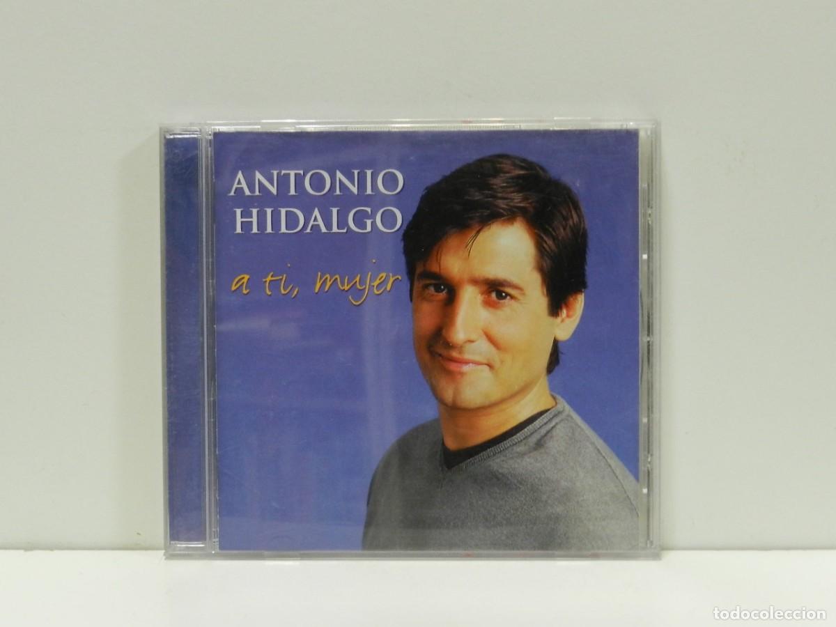 CDs de m&uacute;sica: DISCO CD. Antonio Hidalgo &ndash; A Ti Mujer. COMPACT DISC. - Foto 1