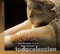 CDs de M&uacute;sica: VARIOS COMPOSITORES - MICHELANGELO'S MADRIGAL (CD) KATE MACOBOY, ROBERT MEUNIER