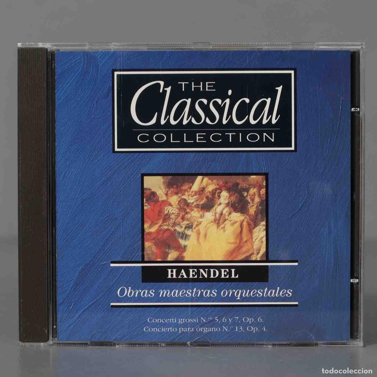 CDs de m&uacute;sica: CD. HAENDEL Obras maestras orquestales Concerti gro.ssi N.s 5, 6 y 7, Op. 6. Concierto para &oacute;rgan