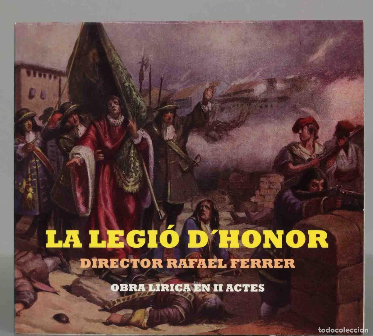 CDs de Musique: CD. LA LEGI&Oacute; D&acute;HONOR. DIRECTOR RAFAEL FERRER. OBRA LIRICA EN II ACTES