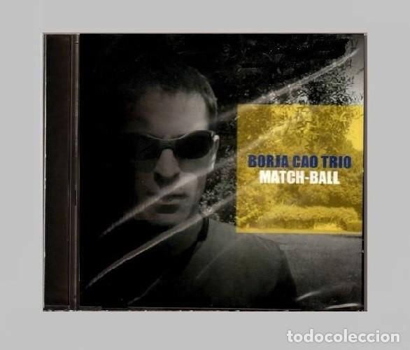 CDs de M&uacute;sica: �R3595 - [NUEVO Y PRECINTADO]. BORJA CAO TRIO. MATCH-BALL. JAZZ. GALICIA. CD.