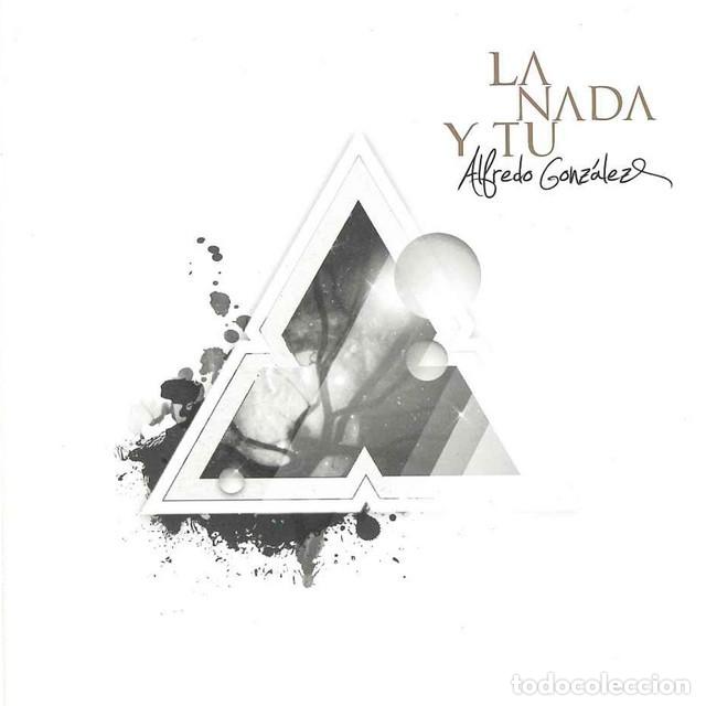 CDs de m&uacute;sica: ALFREDO GONZ&Aacute;LEZ &rdquo; La NADA Y T&Uacute;&rdquo; - Foto 1