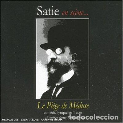 CD de M&uacute;sica: Satie en sc&egrave;ne... Le Pi&egrave;ge de M&eacute;duse- 0794881676521