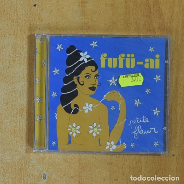 CDs de Musique: FUFU AI - PETITE FLEUR - CD - Ampl&iacute;a tu colecci&oacute;n
