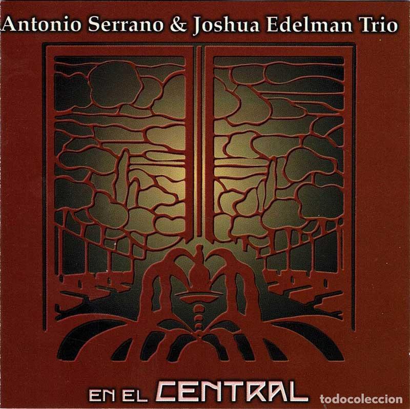 CDs de M&uacute;sica: Antonio Serrano & Joshua Edelman Trio - En El Central. CD
