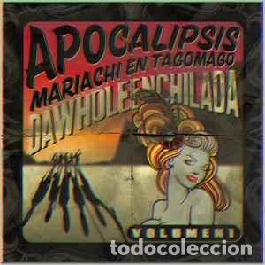 CDs de M&uacute;sica: Dawholeenchilada - Apocalipsis Mariachi En Tagomago Volumen 1 (CD, Album) Label:Tresert Music Cat#: