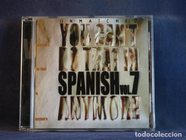 CDs de M&uacute;sica: VARIOUS &ndash; UNMATCHED: YOU CAN'T DO THAT IN SPANISH ANYMORE VOL. 7 - CD