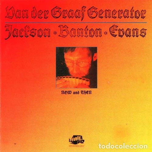 CDs de M&uacute;sica: Van Der Graaf Generator / Jackson* ✽ Banton* ✽ Evans* - Now And Then (CD, Comp, RE)