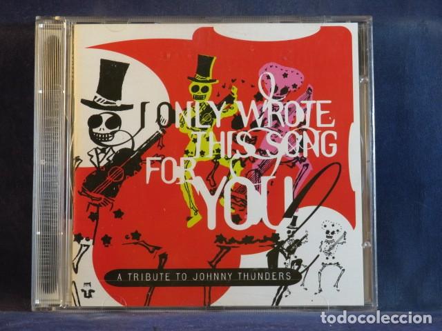 Music CDs: VARIOUS &ndash; I ONLY WROTE THIS SONG FOR YOU (A TRIBUTE TO JOHNNY THUNDERS) - CD