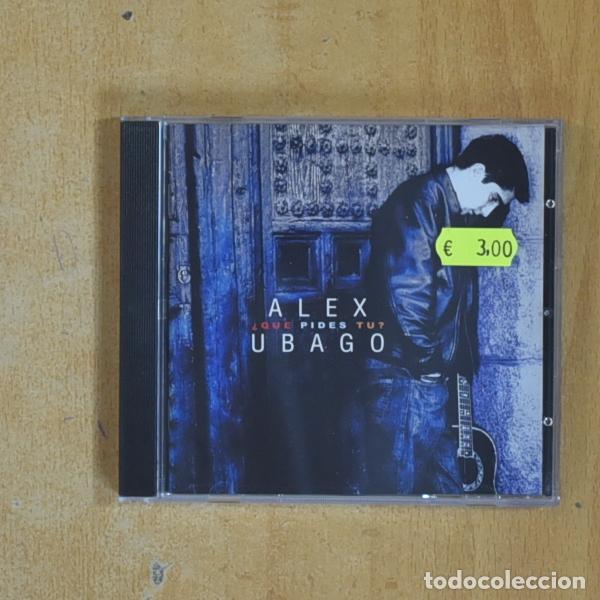 CD de M&uacute;sica: ALEX UBAGO - QUE PIDES TU - CD