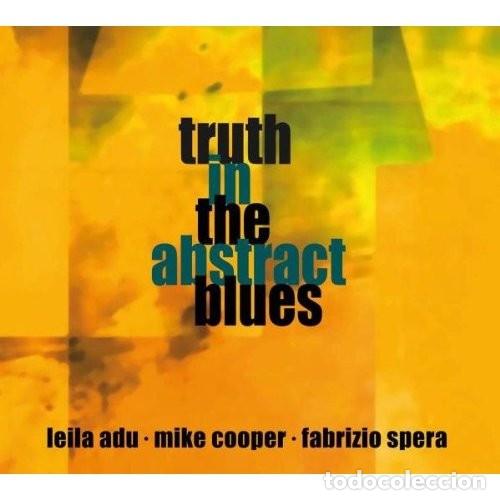 CDs de M&uacute;sica: Truth In The Abstract Blues : Leila Adu, Mike Cooper, Fabrizio Spera (CD precintado)