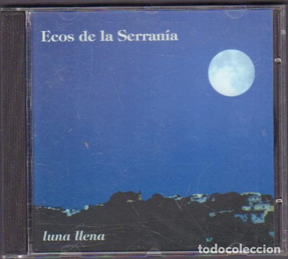 CDs de M&uacute;sica: ECOS DE LA SERRANIA - LUNA LLENA / VIVA LA FERIA, VUELVE A MI, SERRANA.../ CD ALBUM 1999 RF-14523