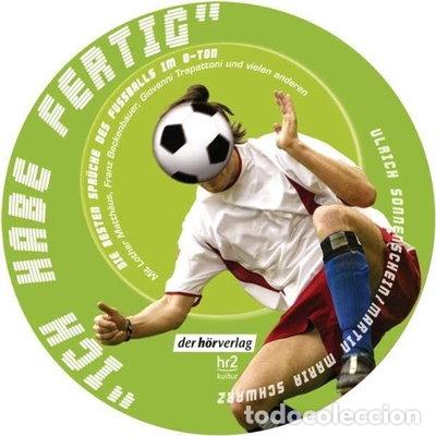 CDs de M&uacute;sica: Ich habe fertig: Die besten Spr&uuml;che des Fu&szlig;balls im O-Ton- 9783899407525