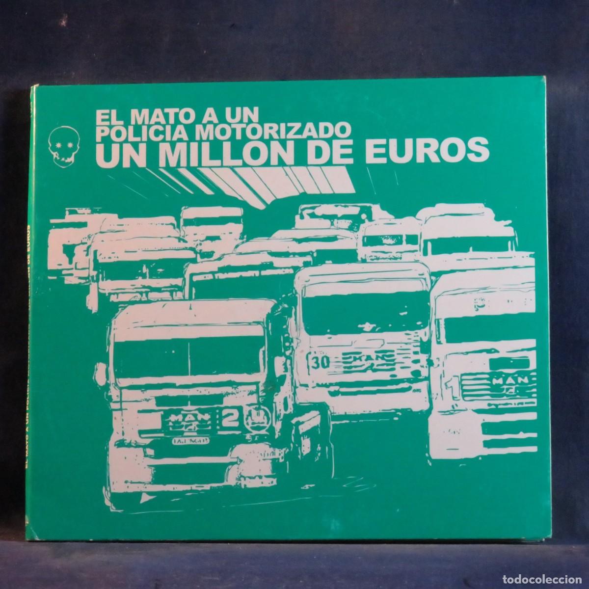 CDs de M&uacute;sica: EL MAT&Oacute; A UN POLIC&Iacute;A MOTORIZADO &ndash; UN MILL&Oacute;N DE EUROS - CD