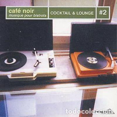 CDs de M&uacute;sica: Caf&eacute; Noir: Musique Pour Bistrots - Cocktail & Lounge #2- 1000030000826