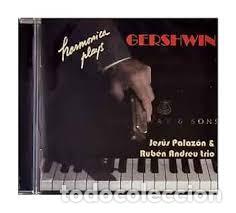CDs de M&uacute;sica: 0d cd-239 jezus palazon & ruben andrew trio, harmonica plays gershwin