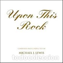 CDs de M&uacute;sica: Upon This Rock. BANDA SONORA. MICHAEL J. LEWIS