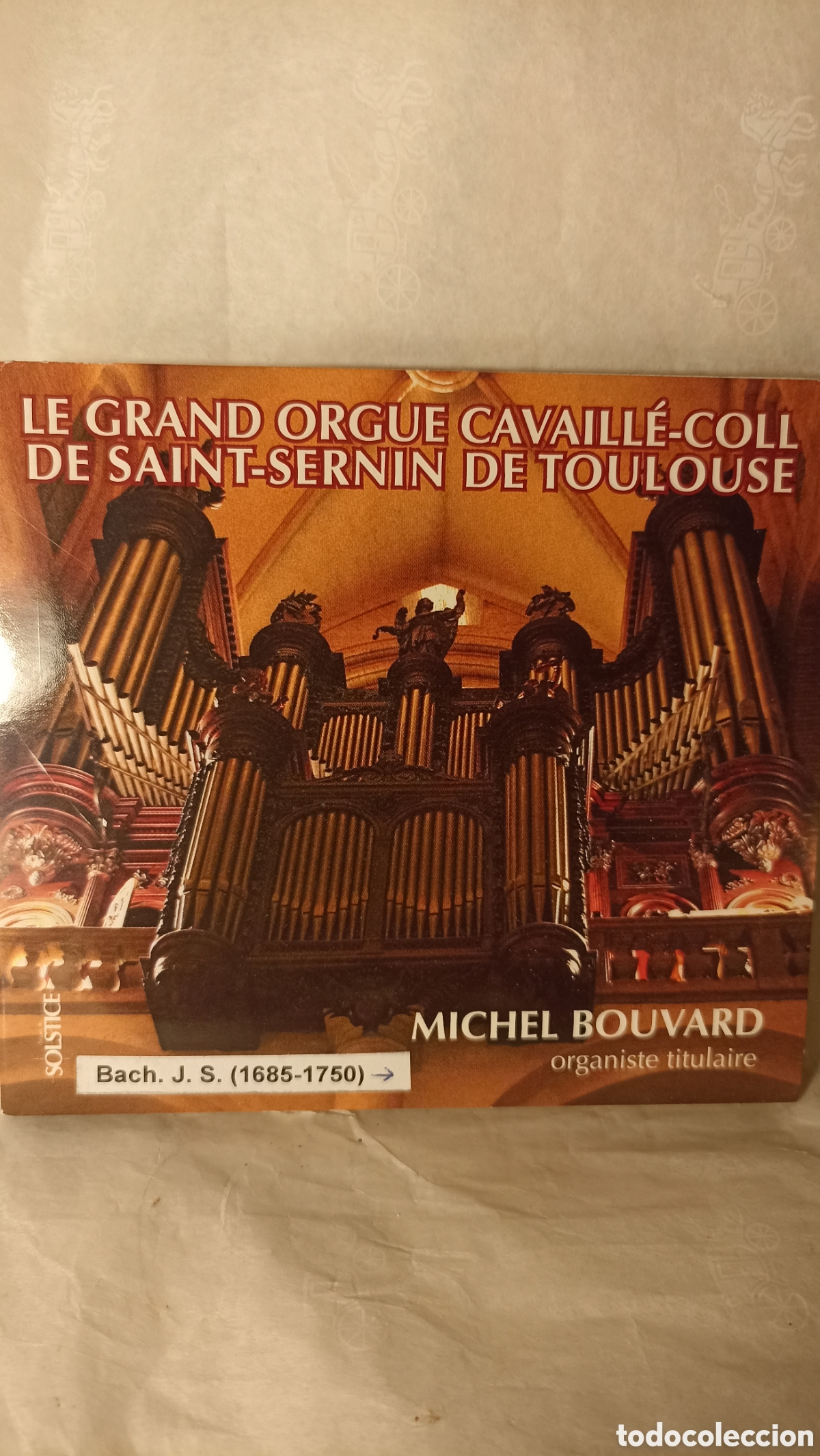 CDs de M&uacute;sica: &rdquo;Le Grand Orgue Cavaill&eacute;-Coll de Saint-Sernin de Toulouse&rdquo;, interpretado por el organista Michel Bou