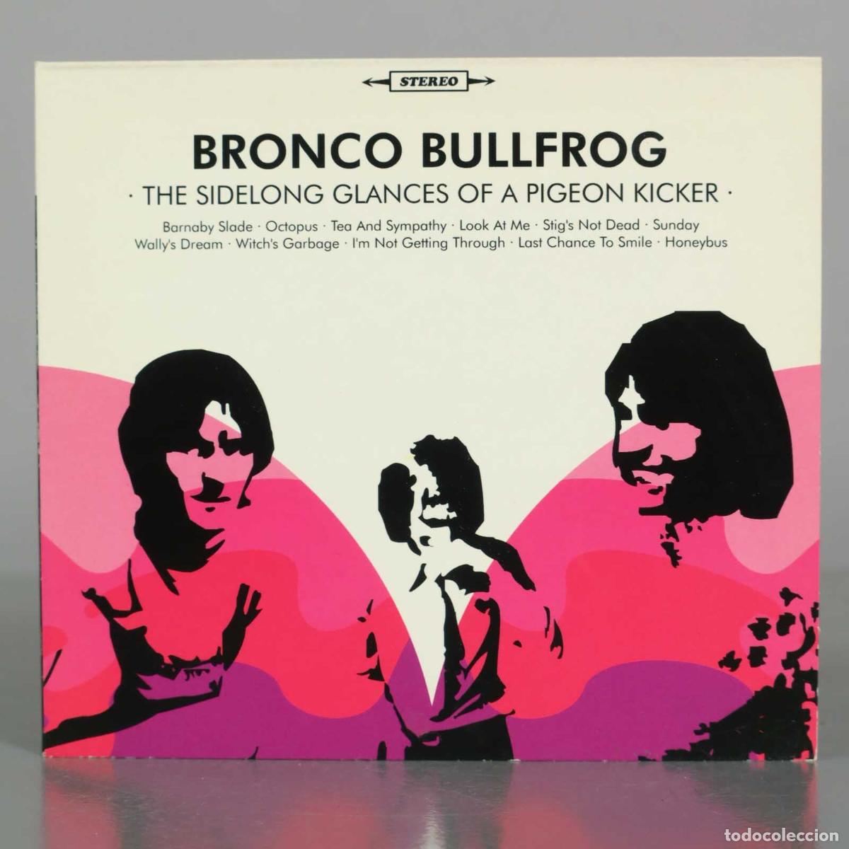 CDs de M&uacute;sica: CD. The Sidelong Glances of a Pigeon Kicker - Bronco Bullfrog