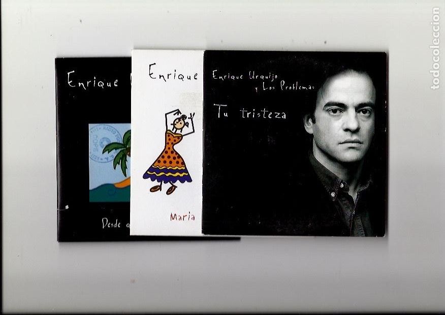 CDs de m&uacute;sica: ENRIQUE URQUIJO Y LOS PROBLEMAS. Tu tristeza. Mar&iacute;a la portuguesa. Desde que no nos... (3 cd single)