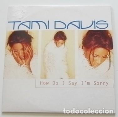 CD de M&uacute;sica: TAMI DAVIS HOW DO I SAY I'M SORRY - CD DE M&Uacute;SICA &iquest; CANTANTE DE EEUU ? SENCILLO 1 TEMA + INSTRUMENTAL