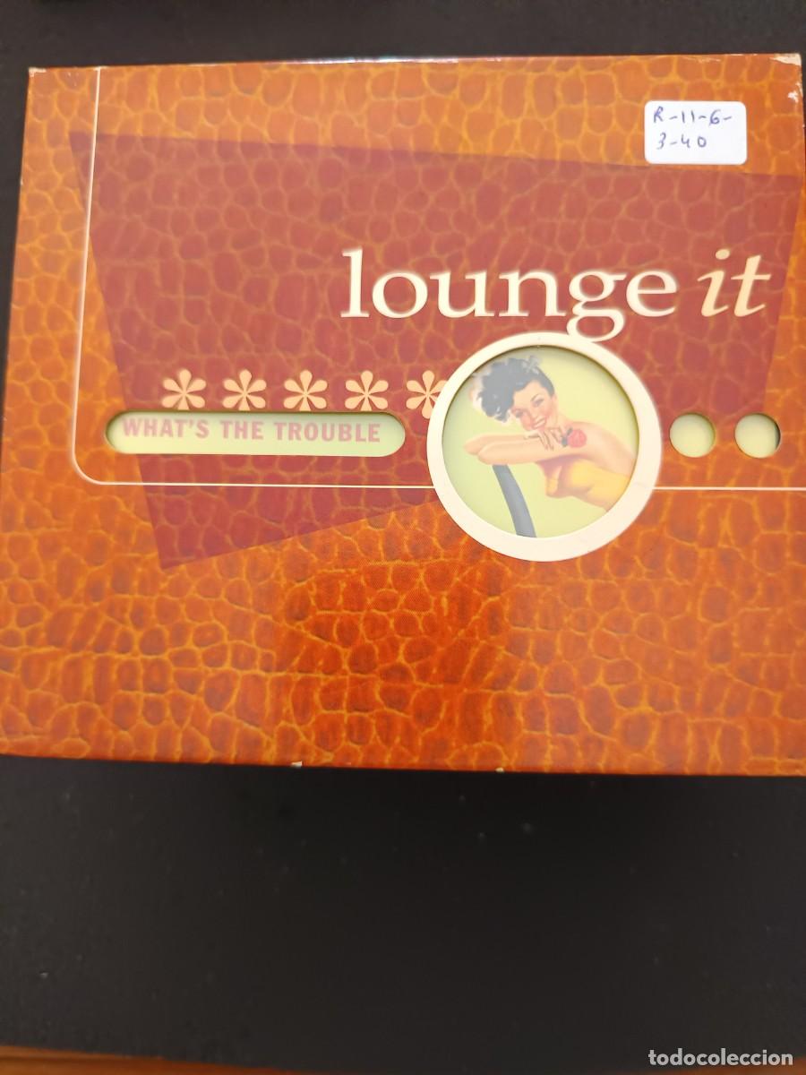 CDs de M&uacute;sica: LOUNGE IT. WHAT'S THE TROUBLE