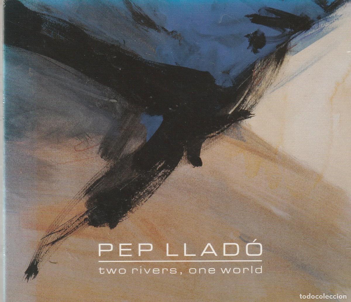 CDs de M&uacute;sica: Pep Llad&oacute; &ndash; Two Rivers, One World-CD-2005-Downtempo, Experimental, Ambient