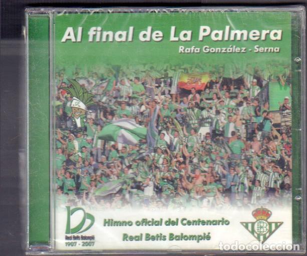 CDs de M&uacute;sica: AL FINAL DE LA PALMERA - HIMNO OFICIAL DEL CENTENARARIO &rdquo;REAL BETIS&rdquo; / CD ALBUM 2006 RF-14603