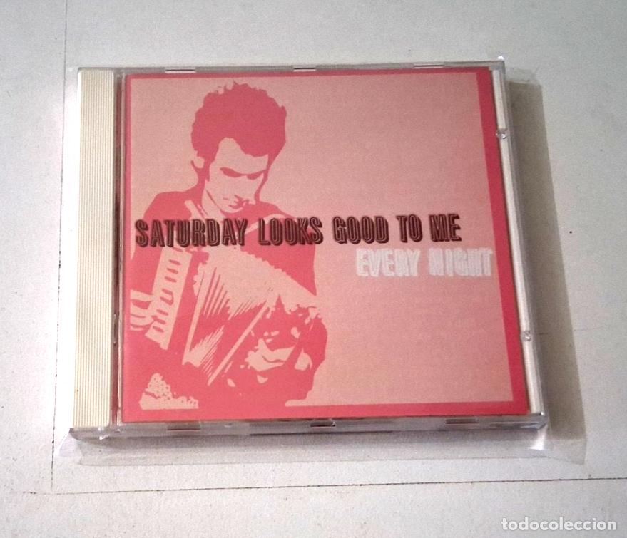 CDs de M&uacute;sica: SATURDAY LOOKS GOOD TO ME &rdquo;EVERY NIGHT&rdquo; CD 12 TRACKS