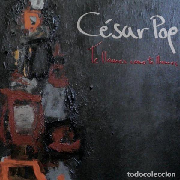 CDs de M&uacute;sica: CD CESAR POP - Te Llames Como Te Llames - GR-3885-2011 - Digipack (EX++/M-) &ccedil;