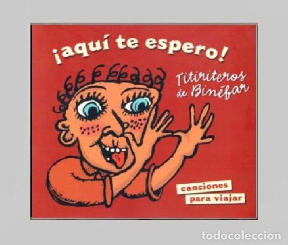 CDs de M&uacute;sica: �G283 - TITIRITEROS DE BINEFAR. AQUI TE ESPERO. TEATRO DE TITERES. HUESCA. CD.