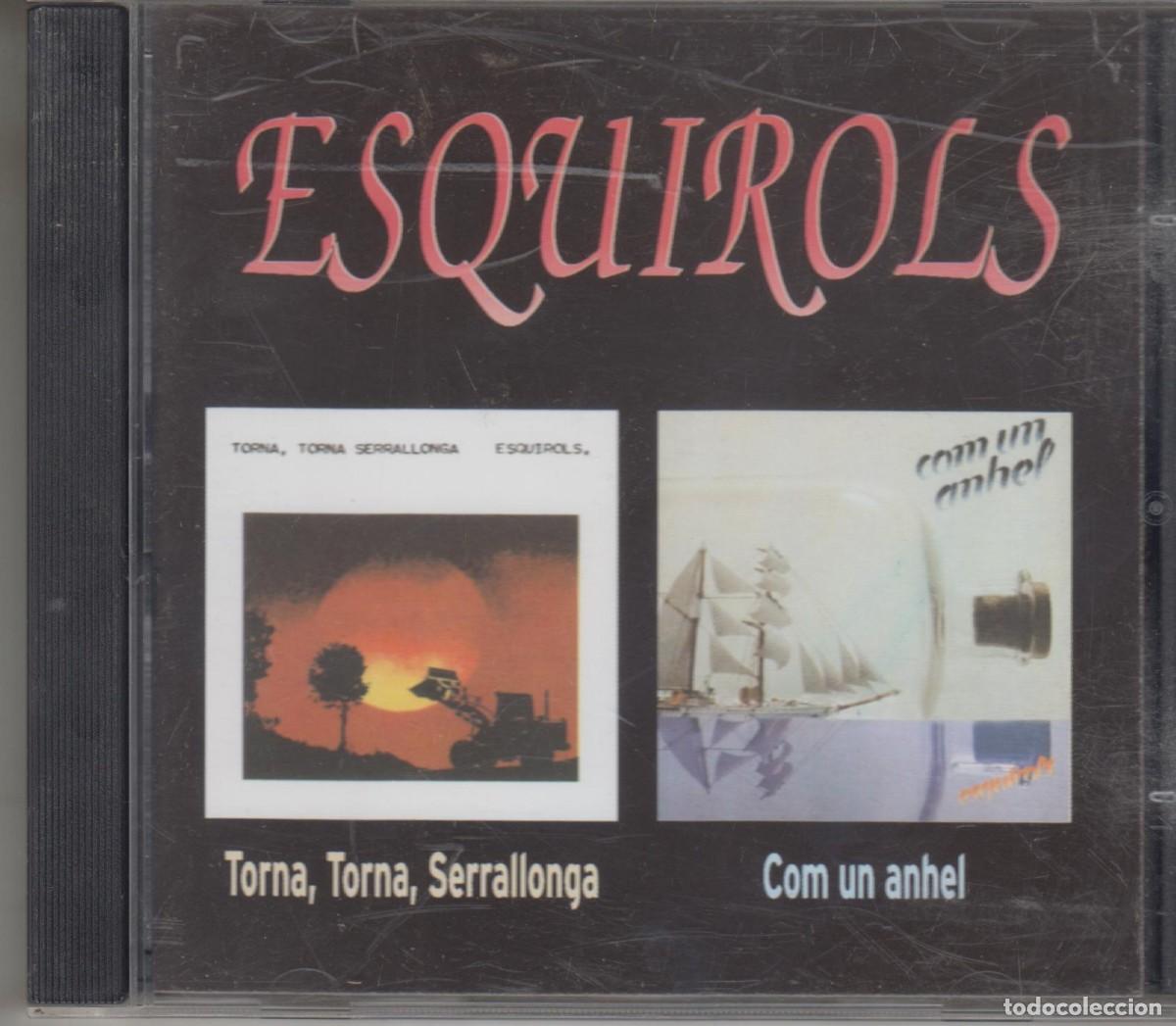 CDs de M&uacute;sica: Esquirols cd Torna, Torna, Serrallonga / Com Un Anhel 1999 PDI