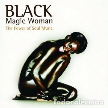 CDs de M&uacute;sica: Black Magic Woman: The Power of Soul Music- 0044006870526