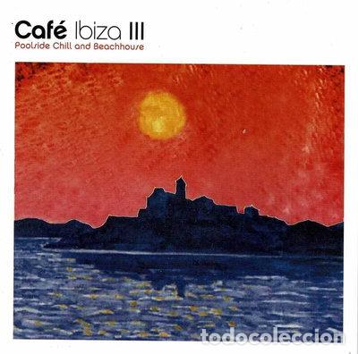 CDs de m&uacute;sica: Cafe Ibiza III: Poolside Chill and Beachhouse- 7798082986383