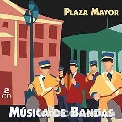 CDs de m&uacute;sica: Plaza Mayor, M&uacute;sica De Bandas- 8423322652108