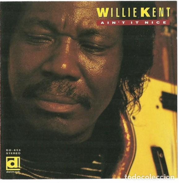 CDs de m&uacute;sica: Willie Kent &ndash; Ain't It Nice - PRECINTADO