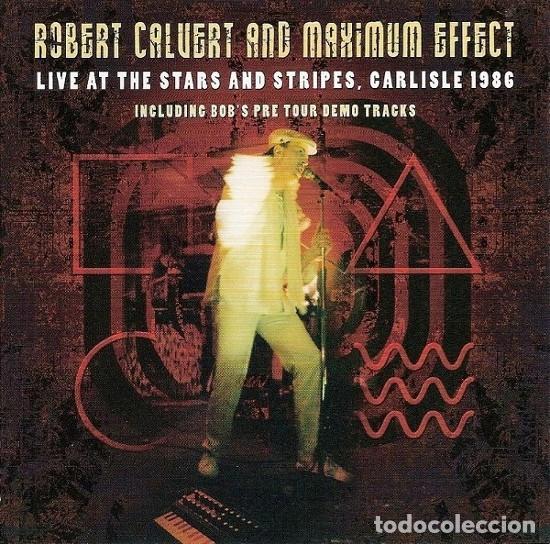CDs de m&uacute;sica: 2 CD ROBERT CALVERT & MAXIMUM EFFECT - Live at the Stars and Stripes - CARLISLE 1986 (NM/NM)