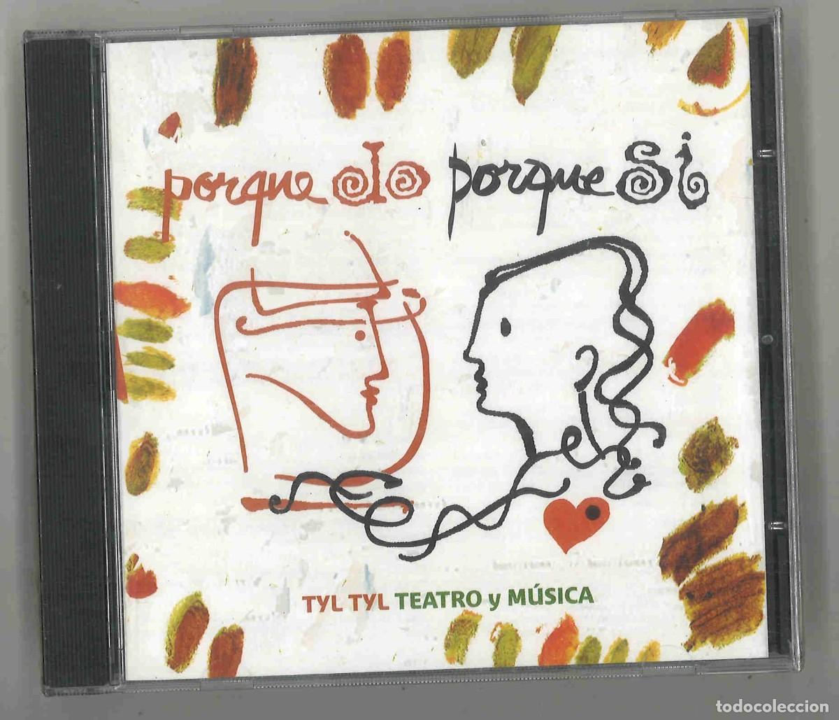 CDs de m&uacute;sica: Porqu&eacute; no porqu&eacute; s&iacute;. Tyl Tyl Teatro y m&uacute;sica. Navalcarnero. 2002. Nuevo, precintado