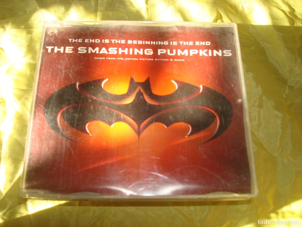 CDs de m&uacute;sica: THE SMASHING PUMPKINS. THE END IS THE BEGINNING IS THE END. BSO BATMAN & ROBIN. CD SINGLE.