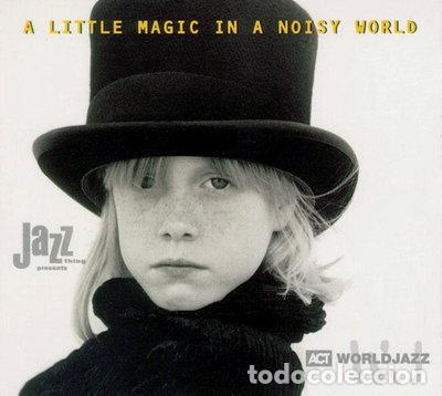 CDs de Musique: A Little Magic in a Noisy World- 4014897923027