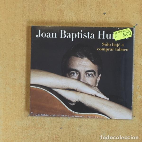CDs de m&uacute;sica: JOAN BAPTISTA HUMET - SOLO BAJE A COMPRAR TABACO - CD