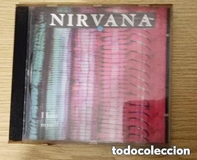 CDs de m&uacute;sica: NIRVANA - I HATE MYSELF - RECOPILATORIO -ORIGINAL A&Ntilde;OS 90 T&iacute;tulo CD Nirvana - Foto 1