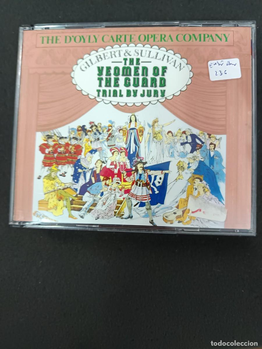 CDs de m&uacute;sica: 2 CD GILBERT & SULLIVAN: THE YEOMEN OF THE GUARD (SIN DI&Aacute;LOGO) / TRIAL BY JURY. THE D'ORLY CARTE OP