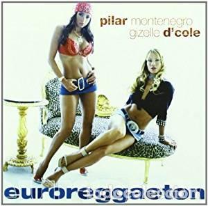CDs de m&uacute;sica: Pilar Montenegro, Gizelle D'Cole &ndash; Euroreggaeton-SPAIN-2005-CD