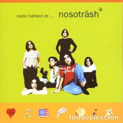 CDs de m&uacute;sica: Nadie Hablar&aacute; De Nosotrash- 0743215529323