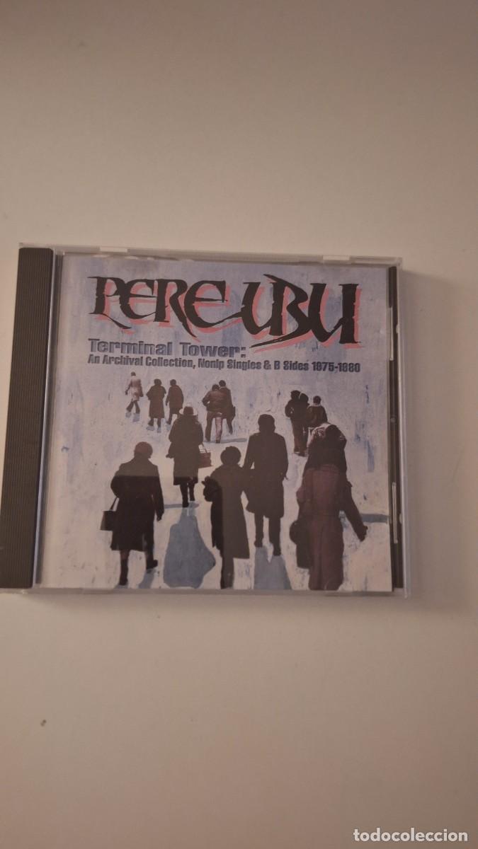 Music CDs: Pere Ubu &ndash; Terminal Tower: An Archival Collection, Nonlp Singles & B Sides 1975 - 1980 cd 1988